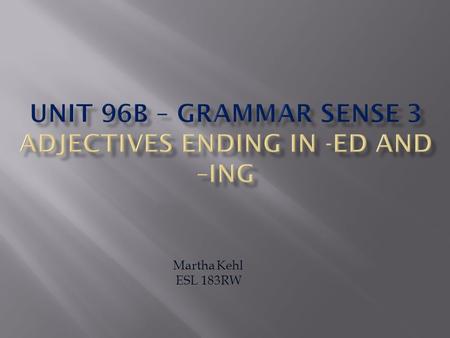 Martha Kehl ESL 183RW. These kids are bored. -ed tells you how somebody feels Source: www.indigopixies.com Why do you think they are bored? Finish the.