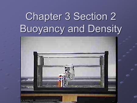 Chapter 3 Section 2 Buoyancy and Density