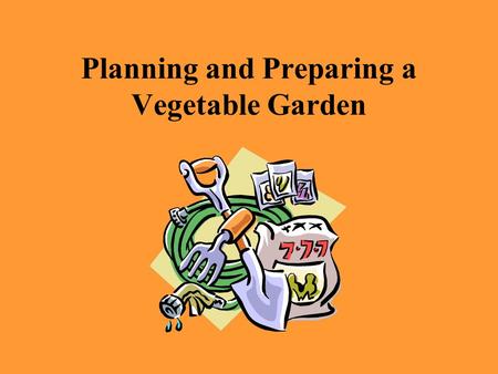 Planning and Preparing a Vegetable Garden