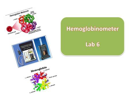 Prepared by Abeer Alhabash A hemoglobinometry is medical measuring device of hemoglobin blood concentration sush as sahli's Hemoglobinometer. Prepared.