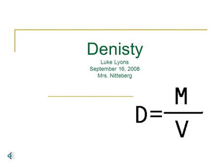 Denisty Luke Lyons September 16, 2008 Mrs. Nitteberg.