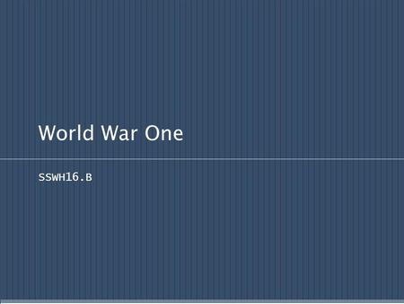 World War One SSWH16.B. The Race to the Sea  Battle of the Marne – German armies are stopped on the outskirts of Paris.  This defeat meant that the.