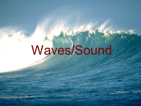 Waves/Sound. The Nature of Waves What is a wave? A wave is a repeating disturbance or movement that transfers energy through matter or space.