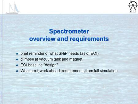 1 1st WorkSHiP13-Jun-2014Zürich Massimiliano Ferro-Luzzi Spectrometer overview and requirements brief reminder of what SHiP needs (as of EOI) glimpse at.