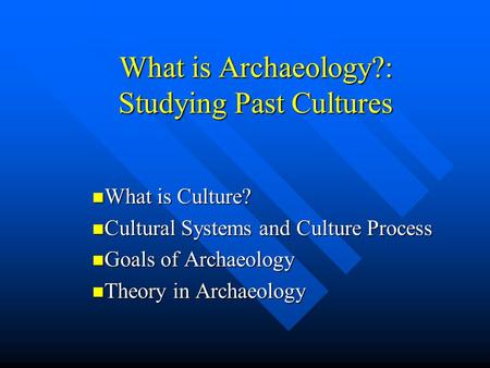 What is Archaeology?: Studying Past Cultures