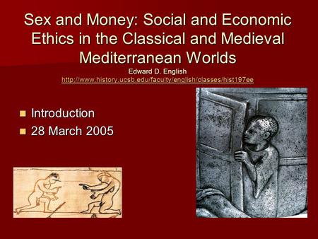 Sex and Money: Social and Economic Ethics in the Classical and Medieval Mediterranean Worlds Edward D. English