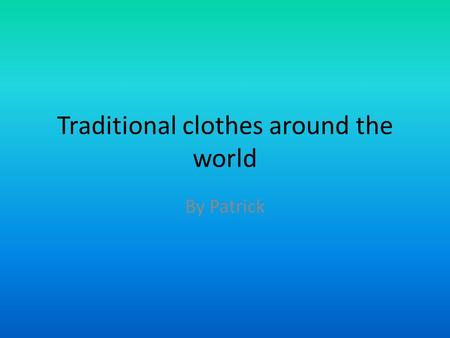 Traditional clothes around the world