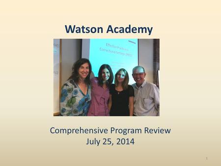 Watson Academy Comprehensive Program Review July 25, 2014 1.