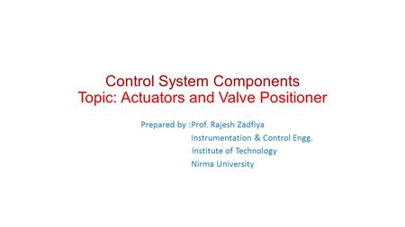 Control System Components Topic: Actuators and Valve Positioner