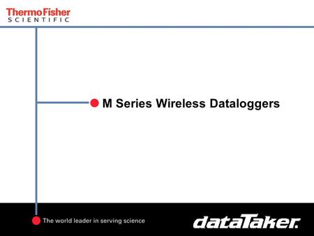 M Series Wireless Dataloggers. 2 DT82EM, DT80M, DT85M & DT85GM Overview Based on proven and successful DT8X series Logger feature set remains predominately.