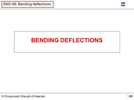 BENDING DEFLECTIONS.