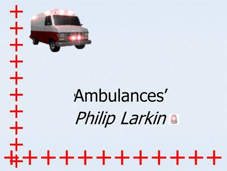 ‘Ambulances’ Philip Larkin