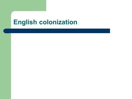 English colonization. King Philip II of Spain Ruler of Spain and chief rival of Queen Elizabeth I of England. He hoped to spread Catholicism throughout.