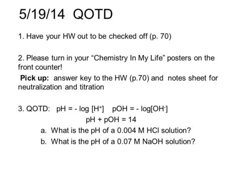 5/19/14 QOTD 1. Have your HW out to be checked off (p. 70)