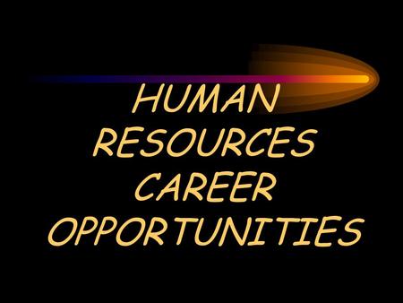 HUMAN RESOURCES CAREER OPPORTUNITIES. Human Resources Professionals Variety Inside Story Challenge Power.