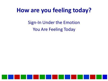 How are you feeling today?