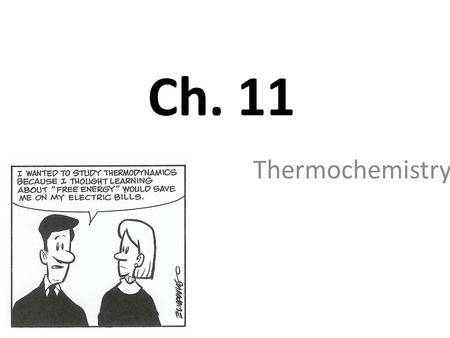 Ch. 11 Thermochemistry.