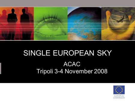 SINGLE EUROPEAN SKY ACAC Tripoli 3-4 November 2008.