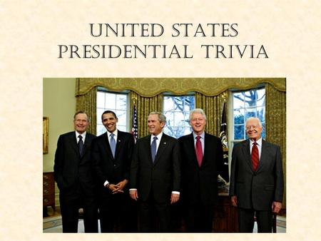 United States Presidential Trivia