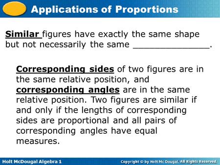 Similar figures have exactly the same shape but not necessarily the same ______________. Corresponding sides of two figures are in the same relative position,