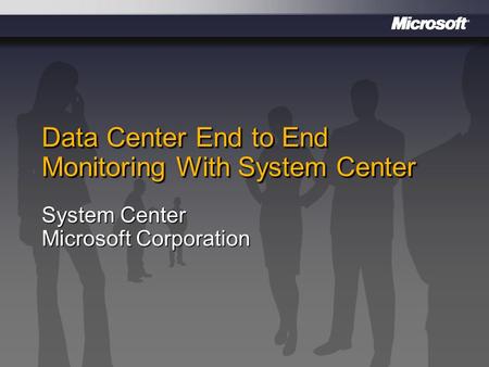 Data Center End to End Monitoring With System Center