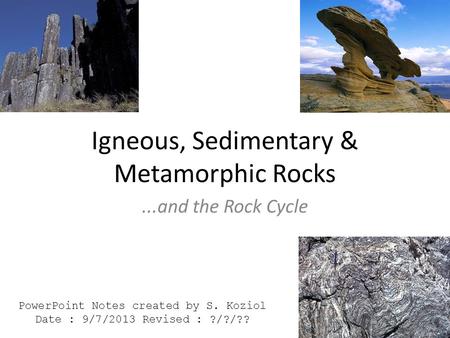 Igneous, Sedimentary & Metamorphic Rocks