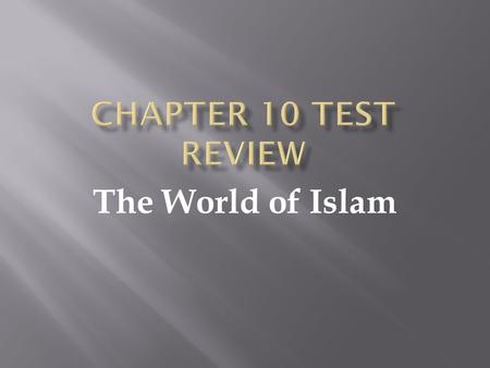 The World of Islam.  What do all Muslims believe about Muhammed as a prophet?  He was the last and final prophet of Allah.  What is the name of the.