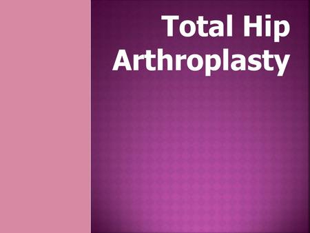 Total Hip Arthroplasty