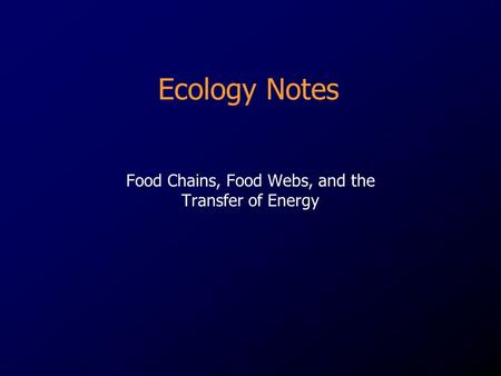 Food Chains, Food Webs, and the Transfer of Energy