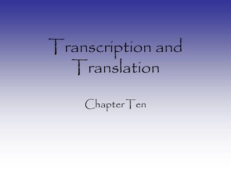 Transcription and Translation