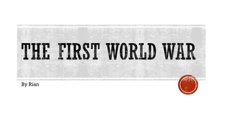 By Rían. What started out as a local European war soon became a global war that lasted from 1914-1918. World War I was the first war that involved nations.