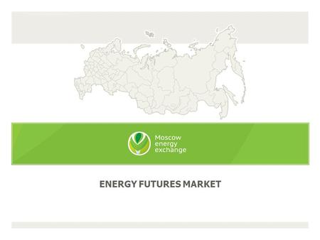 ENERGY FUTURES MARKET. ASPECTS OF PRICE VOLATILITY  PRICE ADJUSTMENTS SUPPLY/DEMAND CHANGES. The obscure period of oncoming growth of power consumption,