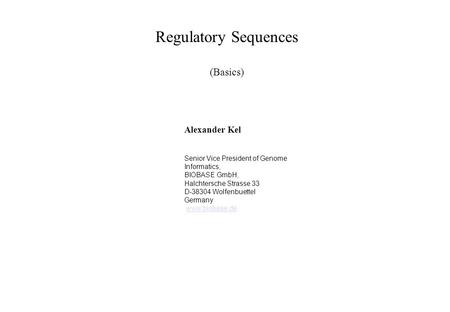 Regulatory Sequences (Basics) Alexander Kel