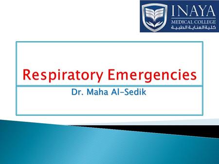 Dr. Maha Al-Sedik. Why do we study respiratory emergency?  Respiratory Calls are some of the most Common calls you will see.  Respiratory care is.