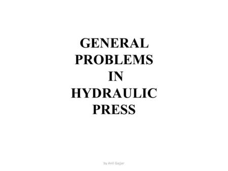 GENERAL PROBLEMS IN HYDRAULIC PRESS