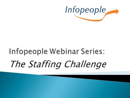 Infopeople Webinar Series: The Staffing Challenge.