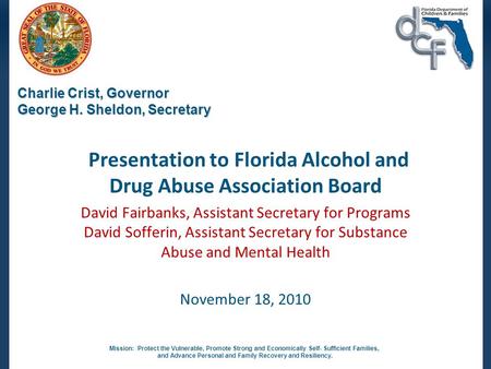 Mission: Protect the Vulnerable, Promote Strong and Economically Self- Sufficient Families, and Advance Personal and Family Recovery and Resiliency. Charlie.