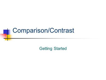 Comparison/Contrast Getting Started.