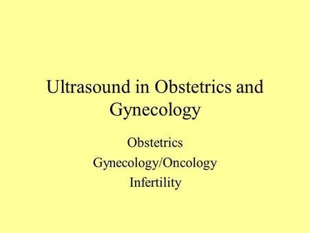 Ultrasound in Obstetrics and Gynecology