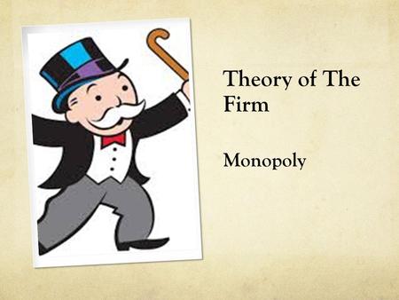 Theory of The Firm Monopoly.