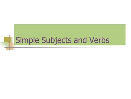 Simple Subjects and Verbs