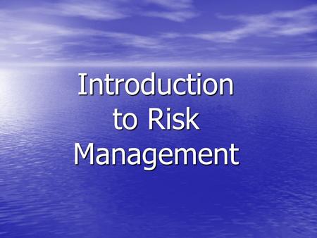 Introduction to Risk Management