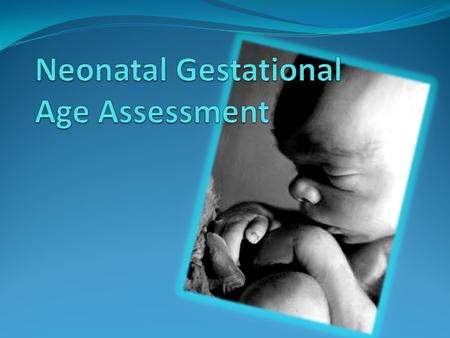 Neonatal Gestational Age Assessment