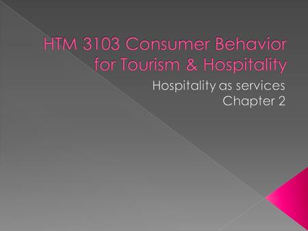  This chapter focused on the consumption of services on consumers of hospitality  How is the consumption of services different from that of other goods?