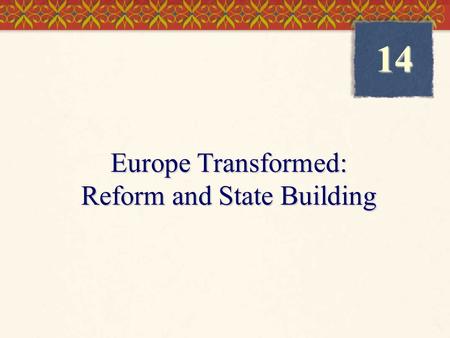 Europe Transformed: Reform and State Building 14.