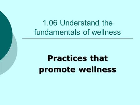 1.06 Understand the fundamentals of wellness