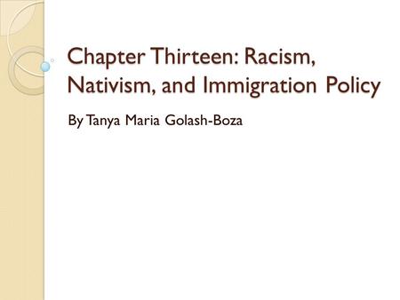 Chapter Thirteen: Racism, Nativism, and Immigration Policy