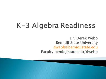 Dr. Derek Webb Bemidji State University Faculty.bemidjistate.edu/dwebb.