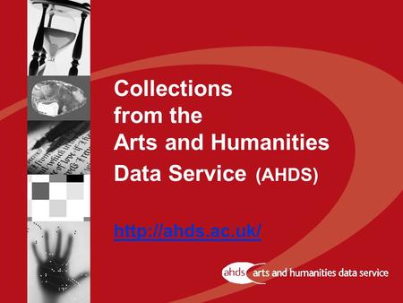 Collections from the Arts and Humanities Data Service (AHDS)