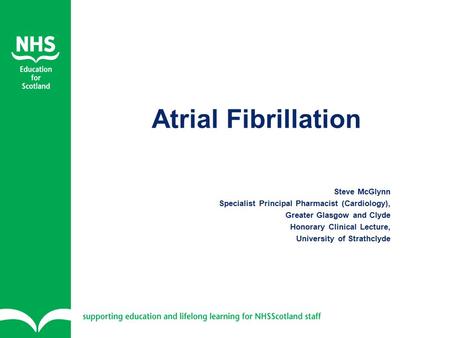 Atrial Fibrillation Steve McGlynn